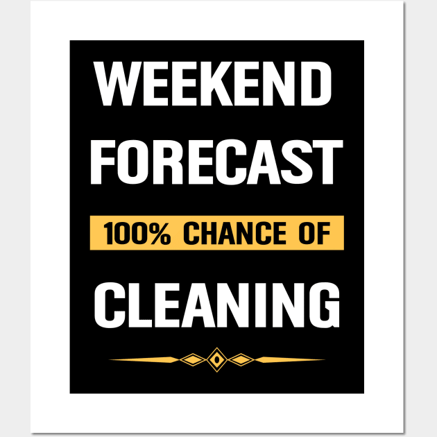 Weekend Forecast Cleaning Clean Cleaner Wall Art by Happy Life